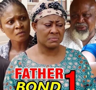 Father Bond Season 1 & 2 [Nollywood Movie]