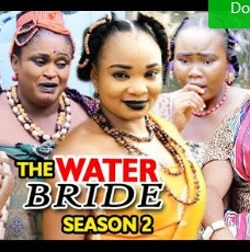 The Water Bride Season 1 & 2 [Nollywood Movie]