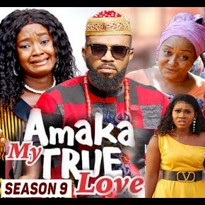 Amaka My True Love Season 9 & 10 [Nollywood Movie]