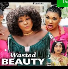 Wasted Beauty Season 5 & 6 [Nollywood Movie]