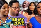 Download Be My Love Season 5 & 6 [Full Movie]