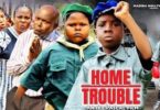Download Home Trouble Episode 13 & 14 [Nollywood Movie]