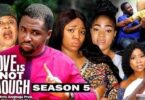 Love Is Not Enough Season 5 & 6 [Nollywood Movie]