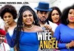 Download My Wife My Angel Season 13 & 14 [Nollywood Movie]