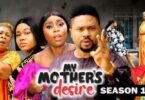 Download My Mother's Desire Season 1 & 2 [Nigerian Movie]