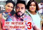 Download My Mother My Marriage Season 3 & 4 [Nollywood Movie]