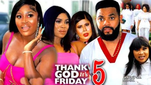 Thank God Its Friday Season 5 6 Nollywood Movie