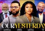 Download Our Yesterday Episode 3 & 4 [Nollywood Movie]